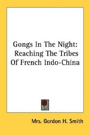 Gongs In The Night: Reaching The Tribes Of French Indo-China