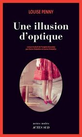 Une illusion d'optique (A Trick of the Light) (Chief Inspector Gamache, Bk 7) (French Edition)