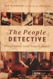 The People Detective: Discovering Your Family Roots