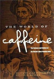 The World of Caffeine: The Science and Culture of the World's Most Popular Drug