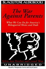 The War Against Parents: What We Can Do for America's Beleaguered Moms  Dads