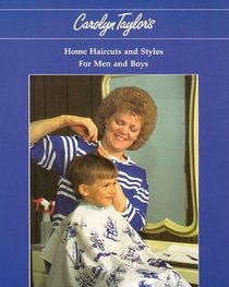 Carolyn Taylor's Home Haircuts and Styles for Men and Boys