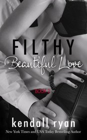 Filthy Beautiful Love (Filthy Beautiful Lies, Bk 2)