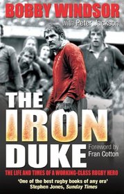 Bobby Windsor-The Iron Duke: The Life and Times of a Working Class Rugby Hero