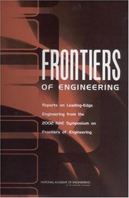 Frontiers of Engineering: Reports on Leading-Edge Engineering from the 2002 NAE Symposium on Frontiers of Engineering