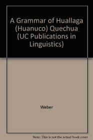 A Grammar of Huallaga (University of California Publications in Linguistics)