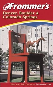 Frommer's(r) Denver, Boulder and Colorado Springs, 7th Edition