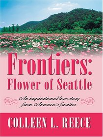 Frontiers: Flower of Seattle (Inspirational Romance Novella in Large Print)