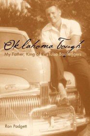 OKLAHOMA TOUGH: MY FATHER, KING OF THE TULSA BOOTLEGGERS
