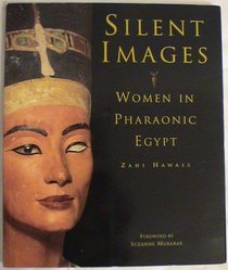 Silent Images: Women in Pharaonic Egypt [Paperback]