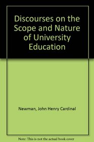 Discourses on the Scope and Nature of University Education