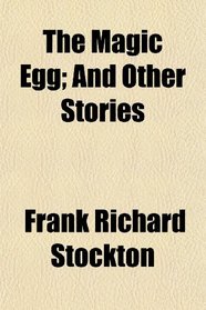 The Magic Egg; And Other Stories