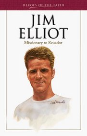 Jim Elliot (Heroes of the Faith)