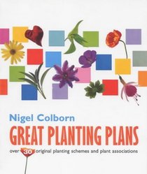 GREAT PLANTING PLANS: OVER 30 ORIGINAL PLANTING SCHEMES AND PLAN ASSOCIATIONS