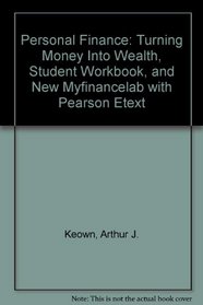Personal Finance: Turning Money into Wealth, Student Workbook, and NEW MyFinanceLab with Pearson eText (The Prentice Hall Series in Finance)