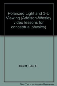 Polarized Light and 3-D Viewing (Addison-Wesley video lessons for conceptual physics)