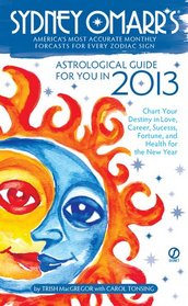 Sydney Omarr's Astrological Guide for You in 2013 (Sydney Omarr's Astrological Guide for You in (Year))