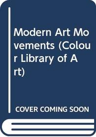 Modern Art Movements (Colour Library of Art)