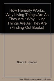 How Heredity Works; Why Living Things Are As They Are.: Why Living Things Are As They Are (Finding-Out Books)