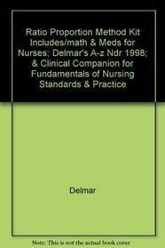 Ratio Proportion Method Kit Includes/math & Meds for Nurses; Delmar's A-z Ndr 1998; & Clinical Companion for Fundamentals of Nursing Standards & Practice