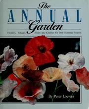 The Annual Garden: Flowers, Foliage, Fruits, and Grasses for One Summer Season