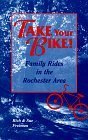 Take Your Bike! Family Rides in the Rochester (NY) Area (Trail Guidebooks)