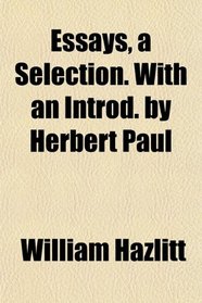 Essays, a Selection. With an Introd. by Herbert Paul