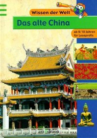 Wissen der Welt. Das alte China. ( Ab 9 J.).