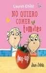 No quiero comer tomates/ Charlie and Lola I Will not Ever Never Eat a Tomato (Spanish Edition)