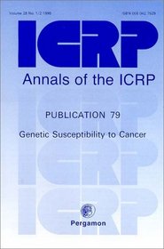 ICRP Publication 79: Genetic Susceptibility to Cancer