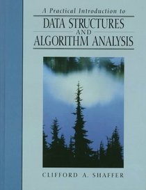 Practical Introduction to Data Structures and Algorithm Analysis, A (C++ Edition)