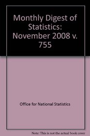 Monthly Digest of Statistics: November 2008 v. 755