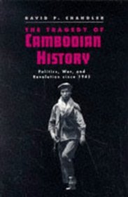 The Tragedy of Cambodian History : Politics, War, and Revolution since 1945