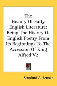 The History Of Early English Literature: Being The History Of English Poetry From Its Beginnings To The Accession Of King Alfred V2