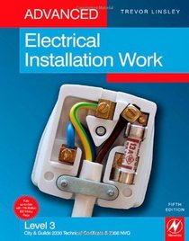 Advanced Electrical Installation Work, Fifth Edition: Level 3 City & Guilds 2330 Technical Certificate & 2356 NVQ