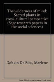 The wilderness of mind: Sacred plants in cross-cultural perspective (Sage research papers in the social sciences ; ser. no. 90-039 : Cross-cultural studies series)