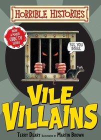 Vile Villains. by Terry Deary (Horrible Histories)