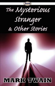 The Mysterious Stranger & Other Stories