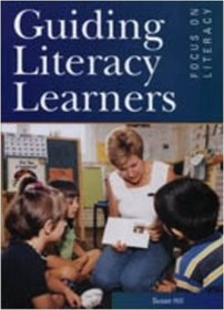 Guiding Literacy Learners: Focus on Literacy: Focus on Literacy