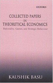 Collected Papers In Theoretical Economics: Volume II: Rationality, Games, and Strategic Behaviour