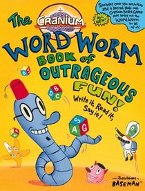 Cranium: The Word Worm Book of Outrageous Fun!: Write it, Read it, Say it! (Cranium Books of Outrageous Fun)
