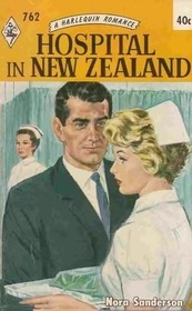 Hospital in New Zealand (Harlequin Romance, No 762)