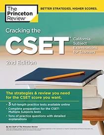 Cracking the CSET (California Subject Examinations for Teachers), 2nd Edition: The Strategy & Review You Need for the CSET Score You Want (Professional Test Preparation)