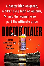 Doctor Dealer: A doctor high on greed, a biker gang high on opioids, and the woman who paid the ultimate price