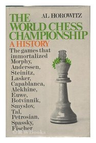 THE WORLD CHESS CHAMPIONSHIP: A History