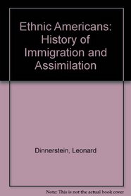 Ethnic Americans: A History of Immigration and Assimilation