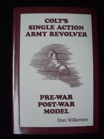 Colt's Single Action Revolver Pre-War/Post-War Model