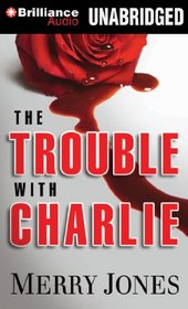 The Trouble with Charlie: A Novel