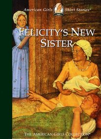 Felicity's New Sister (American Girls Collection)