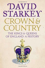 Crown and Country: A History of England through the Monarchy